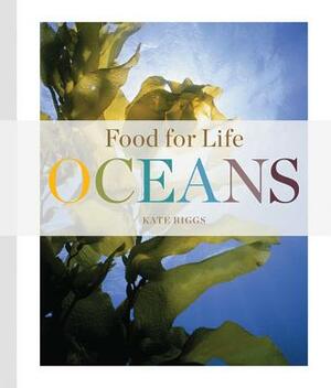 Food for Life: Oceans by Kate Riggs