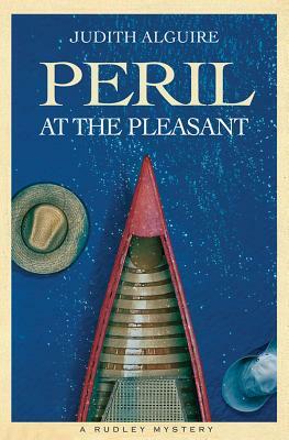 Peril at the Pleasant: Rudley Mystery, a by Judith Alguire