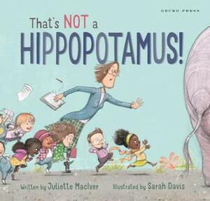 That's Not a Hippopotamus! by Juliette Maciver
