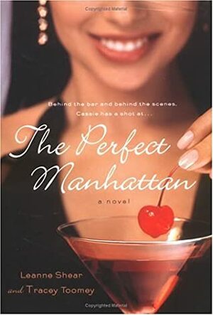 The Perfect Manhattan: A Novel by Tracey Toomey, Leanne Shear