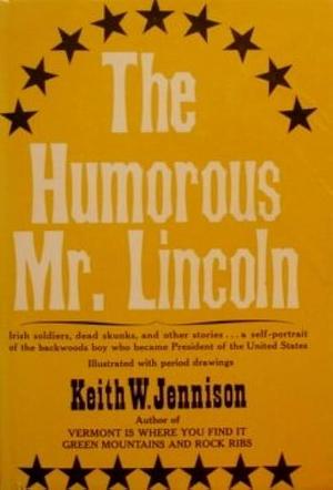 The Humorous Mr. Lincoln by Keith Warren Jennison