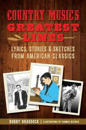 Country Music's Greatest Lines: Lyrics, Stories and Sketches from American Classics by Bobby Braddock, Carmen Beecher