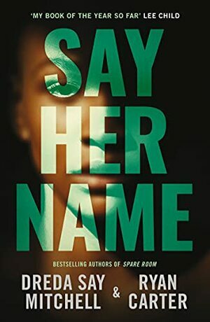 Say Her Name by Dreda Say Mitchell, Ryan Carter