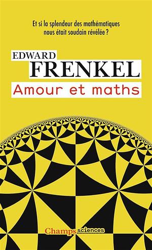 Amour et maths by Edward Frenkel, Edward Frenkel