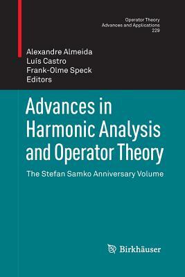 Advances in Harmonic Analysis and Operator Theory: The Stefan Samko Anniversary Volume by 