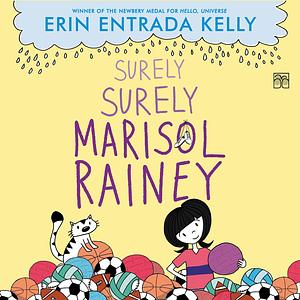 Surely Surely Marisol Rainey by Erin Entrada Kelly