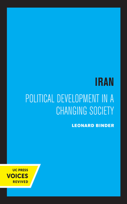 Iran: Political Development in a Changing Society by Leonard Binder