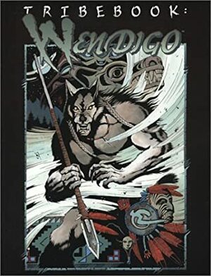 Tribebook: Wendigo by John Bridges, Leif Jones, Alia Ogron, Erin Flachsbart, Brett Rebischke-Smith, Alex Sheikman, Jean-Sébastien Rossbach