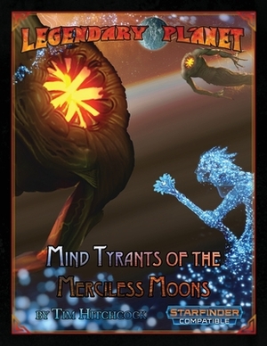 Mind Tyrants of the Merciless Moons: Starfinder by Chris A. Jackson, Tim Hitchcock, Mike Welham