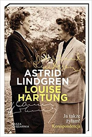 Ja także żyłam! Korespondencja by Astrid Lindgren