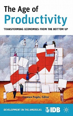 The Age of Productivity: Transforming Economies from the Bottom Up by Inter-American Development Bank