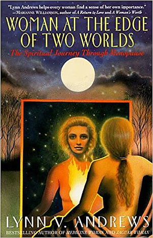 Woman at the Edge of Two Worlds by Lynn V. Andrews