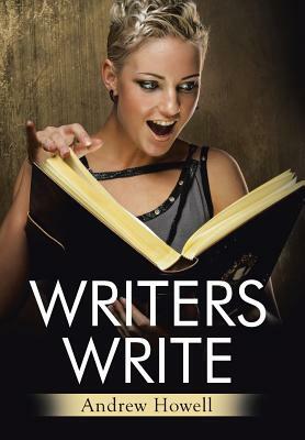Writers Write by Andrew Howell