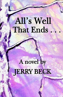 All's Well That Ends . . . by Jerry Beck