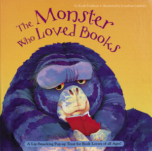 The Monster Who Loved Books by Keith Faulkner, Jonathan Lambert