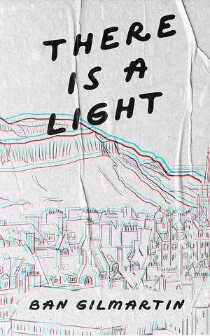 There Is a Light by Ban Gilmartin, Ban Gilmartin
