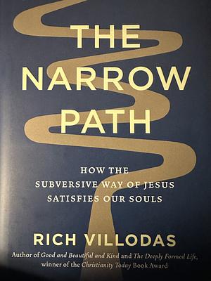 The Narrow Path: How the Subversive Way of Jesus Satisfies Our Souls by Rich Villodas