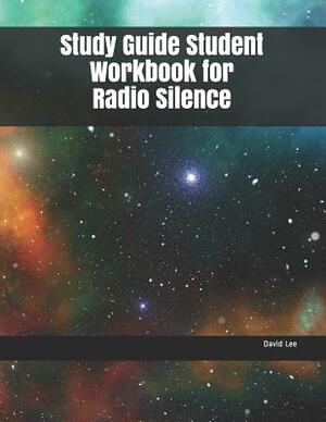 Study Guide Student Workbook for Radio Silence by David Lee