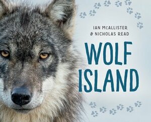 Wolf Island by Ian McAllister, Nicholas Read