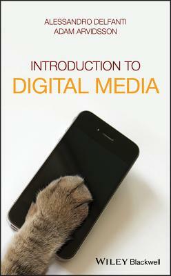 Introduction to Digital Media by Adam Arvidsson, Alessandro Delfanti
