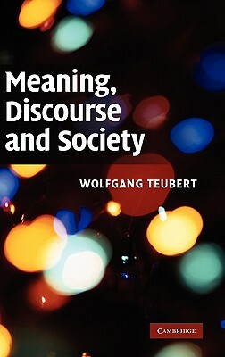 Meaning, Discourse and Society by Wolfgang Teubert