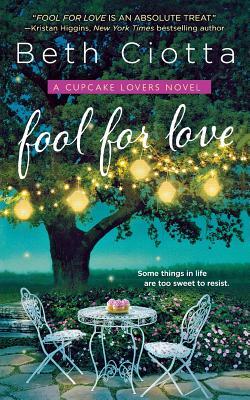 Fool for Love: A Cupcake Lovers Novel by Beth Ciotta