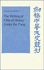 The Writing of Official History Under the t'Ang by Denis C. Twitchett
