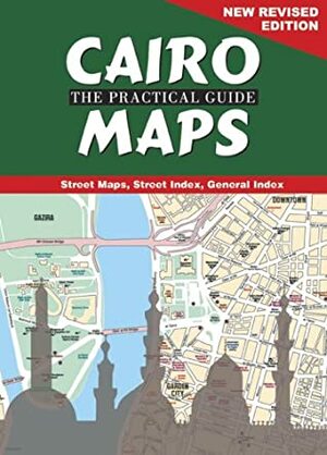 Cairo: The Practical Guide Maps: New Revised Edition by Claire E. Francy, Moody M. Youssef