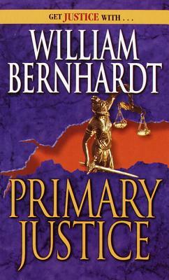 Primary Justice: A Ben Kincaid Novel of Suspense by William Bernhardt