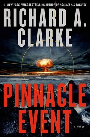 Pinnacle Event: A Novel by Richard A. Clarke