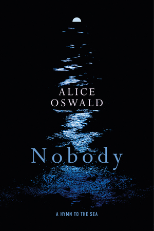 Nobody: A Rhapsody to Homer by Alice Oswald