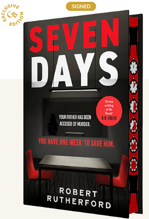 Seven Days: A Gripping, High-Octane Crime Thriller for 2024 - Can Alice Save Her Father from Death Row? by Robert Rutherford