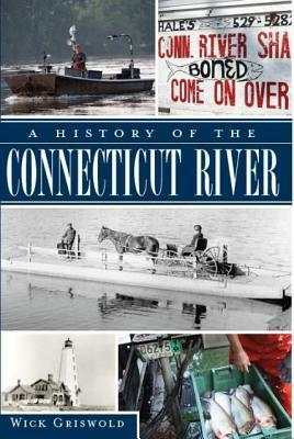 A History of the Connecticut River by Wick Griswold