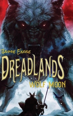 Dreadlands: Wolf Moon by Jaimie Engle