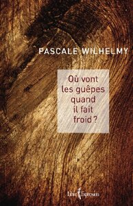 Où vont les guêpes quand il fait froid ? by Pascale Wilhelmy