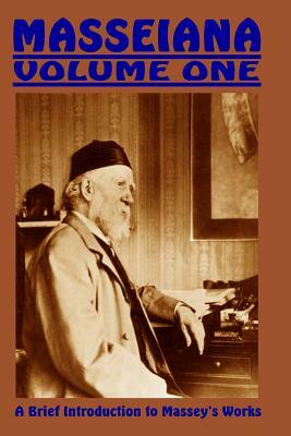 Masseiana Volume One: A Brief Introduction to Massey's Works by Gerald Massey, Jon Lange