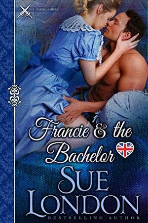 Francie & the Bachelor: A Caversham-Haberdasher Crossover by Sue London