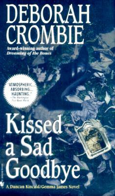 Kissed a Sad Goodbye by Deborah Crombie