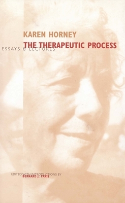 The Therapeutic Process: Essays and Lectures by Karen Horney