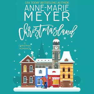 Christmasland by Anne-Marie Meyer