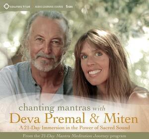 Chanting Mantras with Deva Premal & Miten: A 21-Day Immersion in the Power of Sacred Sound by Miten, Deva Premal