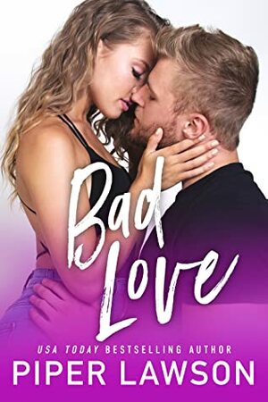 Bad Love by Piper Lawson