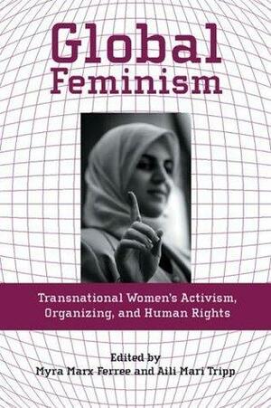Global Feminism by Aili Mari Tripp, Myra Ferree