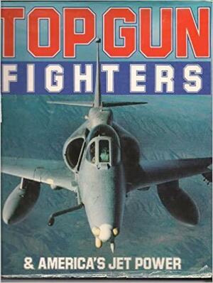 Top Gun Fighters & America's Jet Power by George Hall, M. Cogan