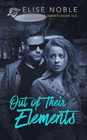 Out of Their Elements by Elise Noble, Elise Noble