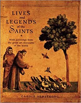 Lives and Legends of the Saints by Carole Armstrong