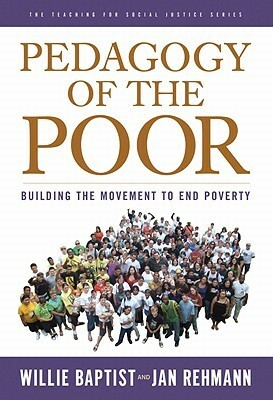 Pedagogy of the Poor: Building the Movement to End Poverty by Willie Baptist, Jan Rehmann