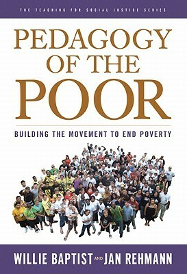 Pedagogy of the Poor: Building the Movement to End Poverty by Jan Rehmann, Willie Baptist