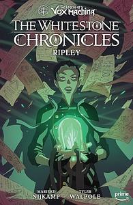 The Legend of Vox Machina: The Whitestone Chronicles Volume 1--Ripley by Marieke Nijkamp, Critical Role