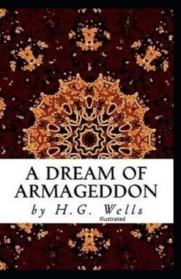 A Dream of Armageddon Illustrated by H.G. Wells